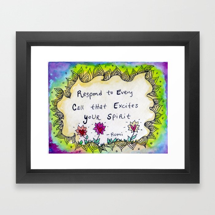 Respond to Every Call that Excites Your Spirit Framed Art Print