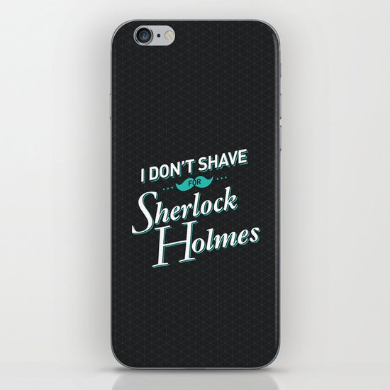 I Don't Shave for Sherlock Holmes iPhone Skin