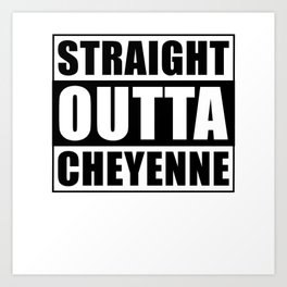 Straight Outta Cheyenne Wyoming Art Print
