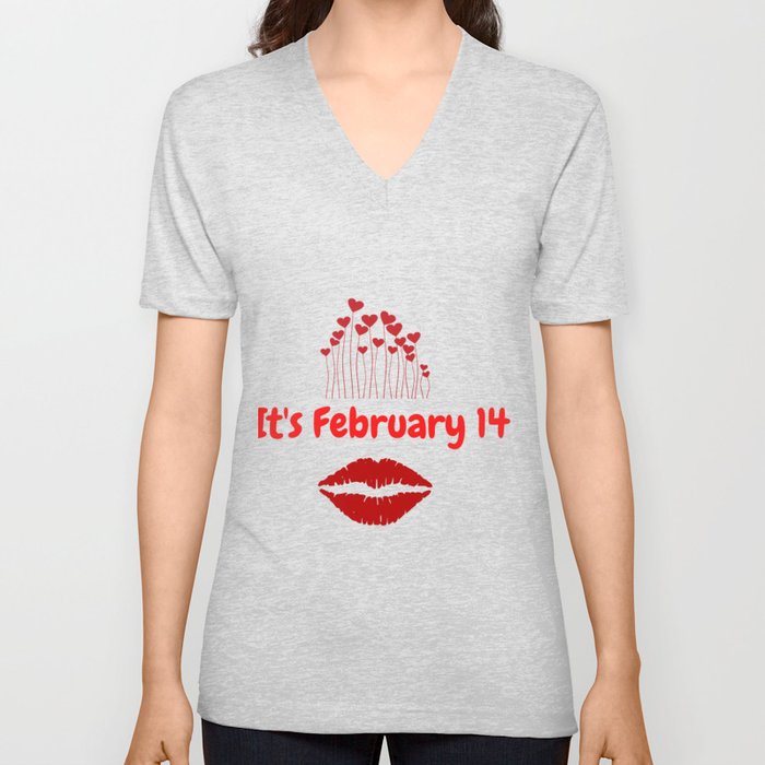 It's February 14  V Neck T Shirt