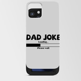 Dad Joke Loading Please Wait iPhone Card Case