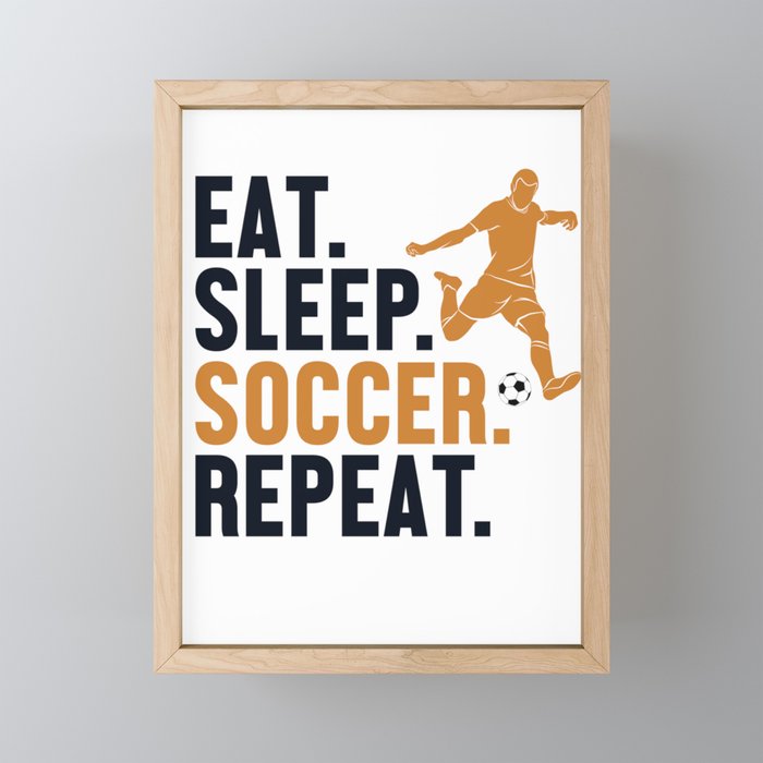 Eat Sleep Soccer Repeat Futbol Fußball Goal Keeper Soccer Framed Mini Art Print