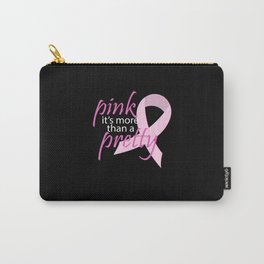 Pink Its More Than A Pretty Cancer Awareness Carry-All Pouch