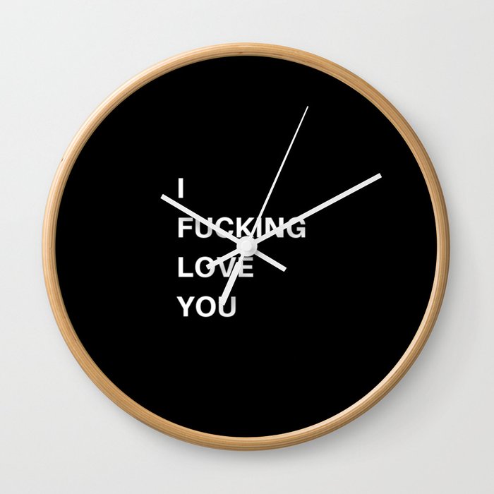 I Fucking Love You Wall Clock
