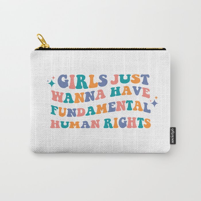 Girls just wanna have fundamental human rights Carry-All Pouch