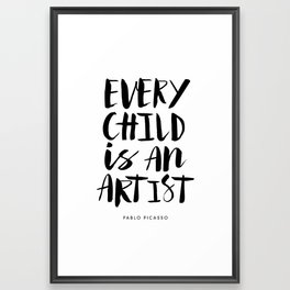 Every Child is an Artist black-white kindergarten nursery kids childrens room wall home decor Framed Art Print | Slogan, Type, Quote, Inspiration, Graphic Design, Motivational, Motivating, Black And White, Quotes, Inspiring 