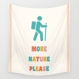 More Nature Please Wall Tapestry