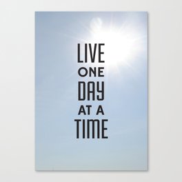 Live one day at a time Canvas Print