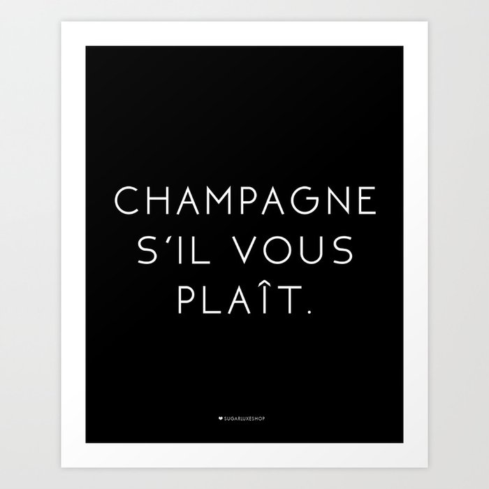 Champagne Sil Vous Plait Art Print