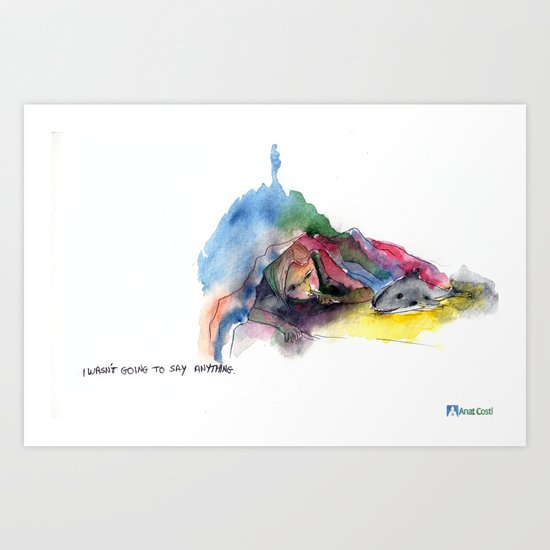 I wasn't going to say anything Art Print