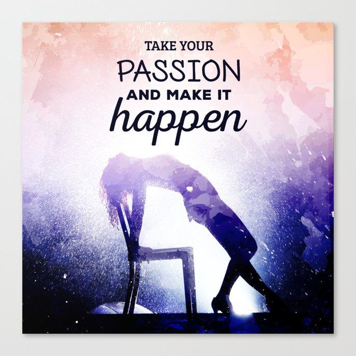 Take your passion Canvas Print