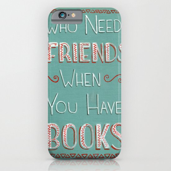 Who needs friends? iPhone & iPod Case