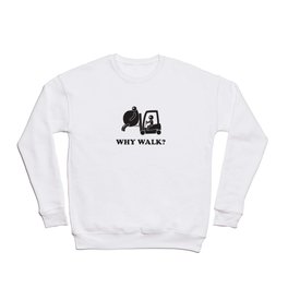 WHY WALK Crewneck Sweatshirt