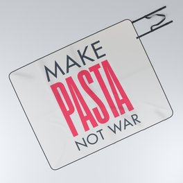 Make pasta not war, food quote, anti war sayings peace quote, funny sentence, kitchen wall art Picnic Blanket