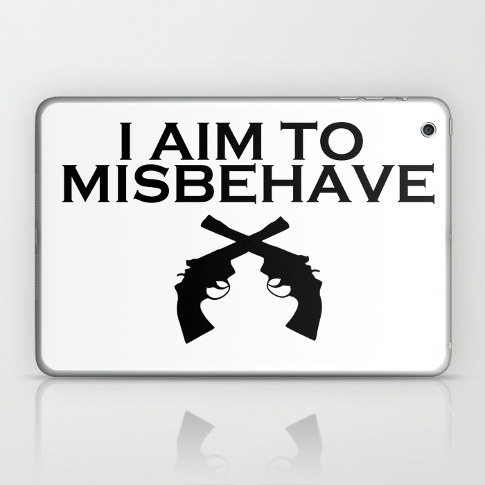 Aim To Misbehave Laptop Ipad Skin By Morganlianne Society6