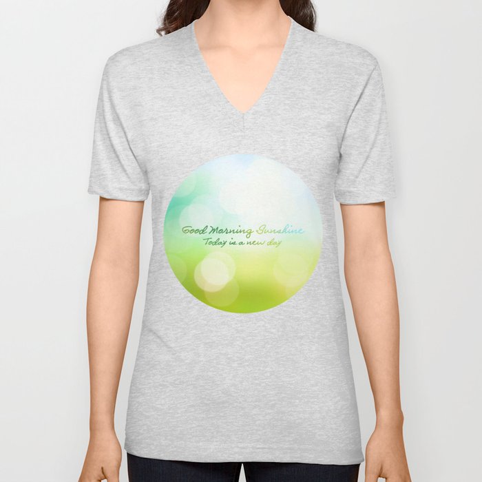 Good Morning Sunshine - Today is a new day V Neck T Shirt