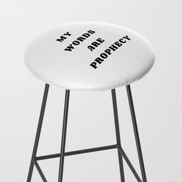 My words are Prophecy, Prophecy, Inspirational, Motivational, Empowerment, Mindset Bar Stool