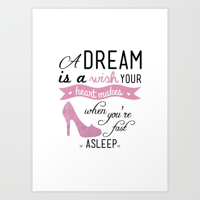A Dream Is A Wish Your Heart Makes Cinderella Typography Art Print By Teacuppiranha Society6