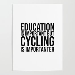 Cycling Is Importanter Poster