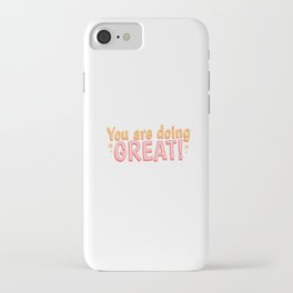 you are doing great iPhone Case
