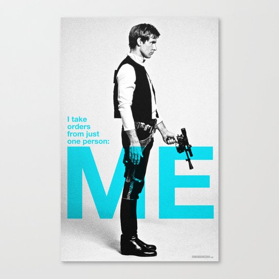 Han Solo - “I Take Orders From Just One Person: ME” Canvas Print
