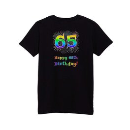 [ Thumbnail: 65th Birthday - Fun Rainbow Spectrum Gradient Pattern Text, Bursting Fireworks Inspired Background Kids T Shirt Kids T-Shirt ]