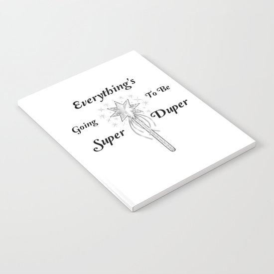 Everything's Going To Be Super Duper Notebook