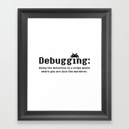 Debugging Definition Framed Art Print