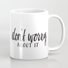 don't worry about it Mug