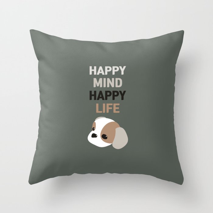 Happy mind happy life Throw Pillow