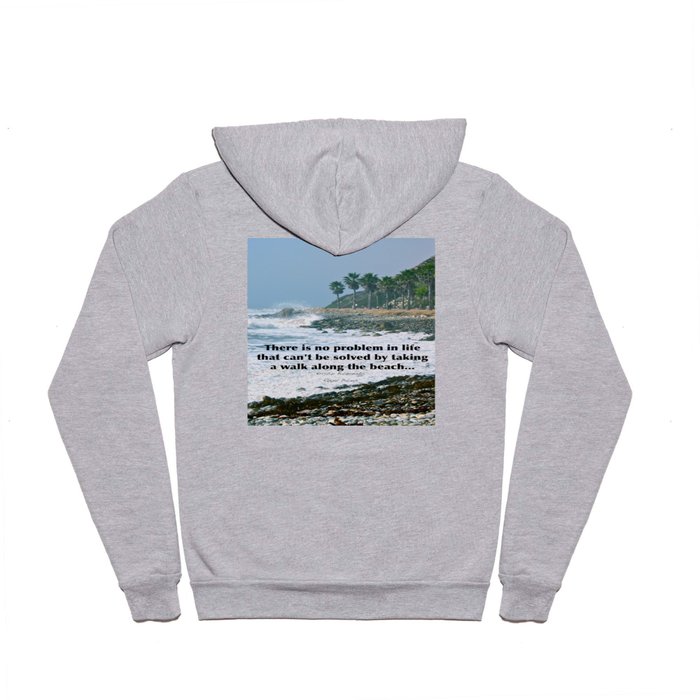 there is no problem in life that can't be solved by taking a walk along the beach... Hoody