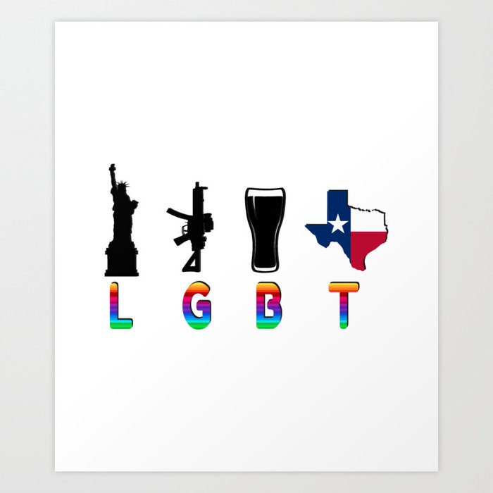 Liberty Guns Beers Texas Funny LGBT Art Print by Magnum | Society6