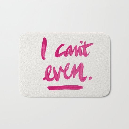 I Can't Even – Pink Ink Bath Mat
