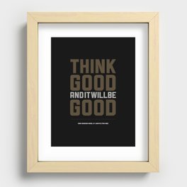 Think Good And It Will Be Good. Recessed Framed Print