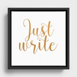 Just write. - Gold Framed Canvas