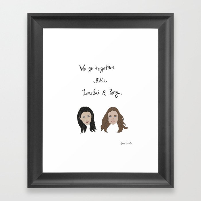 Gilmore Girls: We Go Together Like Lorelai & Rory Framed Art Print