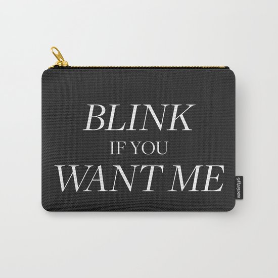 Blink if You Want Me Carry-All Pouch