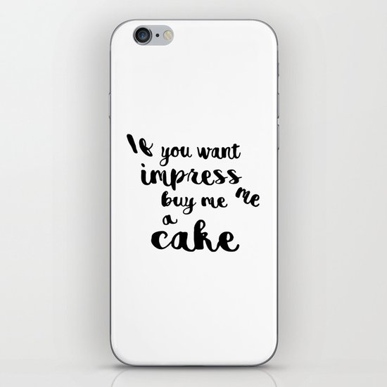 If you want impress me buy me a cake iPhone Skin