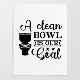 A Clean Bowl Is Our Goal Poster