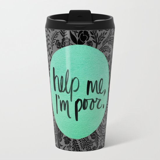 Help Me, I'm Poor. Travel Mug