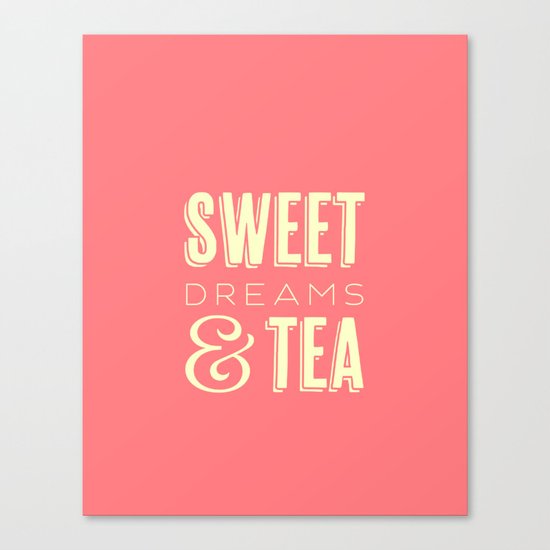 Sweet Dreams & Tea Canvas Print