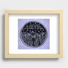 I have loved the stars too fondly to be fearful of the night. Recessed Framed Print