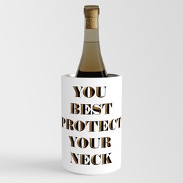 You Best Protect Your Neck Gold Wine Chiller