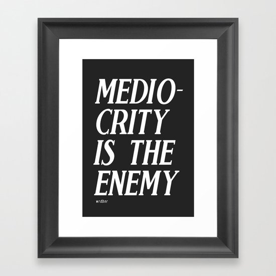 Mediocrity Framed Art Print