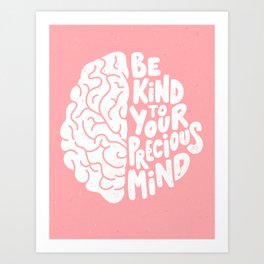 Be Kind To Your Precious Mind Hand Lettered Illustration / Mental Health Art Art Print