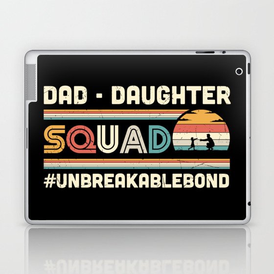 Dad Daughter Squad #unbreakablebond Laptop & iPad Skin