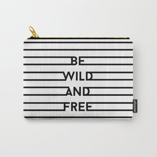 Be Wild And Free Carry-All Pouch