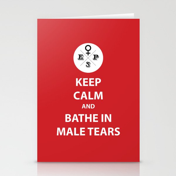 KEEP CALM AND BATHE IN MALE TEARS Stationery Cards