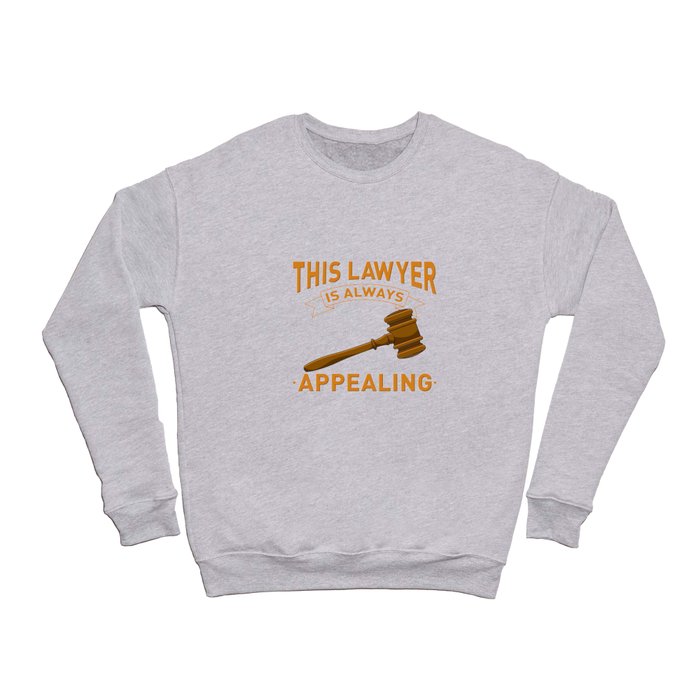 This Lawyer Is Always Appealing Crewneck Sweatshirt