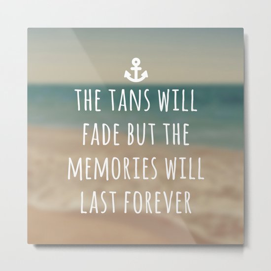 Tans Will Fade Travel Quote Metal Print